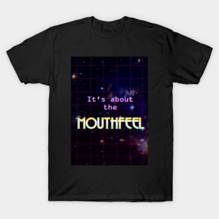 It's about the mouthfeel retro T-Shirt